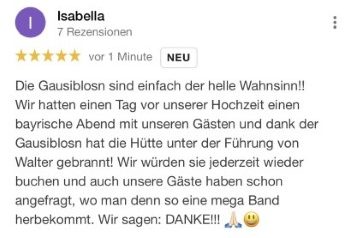 Die Gaudiblosn sind einfach der helle Wahnsinn!! Wir hatten einen Tag vor unserer Hochzeit einen bayrischen Abend mit unseren Gästen und dank der Gaudiblosn hat die Hütte unter der Führung von Walter gebrannt! Wir würden sie jederzeit wieder buchen und auch unsere Gäste Haben schon angefragt, wo man denn so eine mega Band herbekommt. Wir sagen: DANKE!