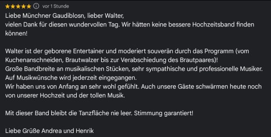 Wir hätten keine bessere Hochzeitsband finden können! Walter ist der geborene Entertainer und moderiert souverän durch das Programm (vom Kuchenanschneiden, Brautwalzer bis zur Verabschiedung des Brautpaares)! Große Bandbreite an musikalischen Stücken, sehr sympathische und professionelle Musiker. Auf Musikwünsche wird jederzeit eingegangen. Wir haben uns von Anfang an sehr wohl gefühlt. Auch unsere Gäste schwärmen heute noch von unserer Hochzeit und der tollen Musik. Mit dieser Band bleibt die Tanzfläche nie leer. Stimmung garantiert!